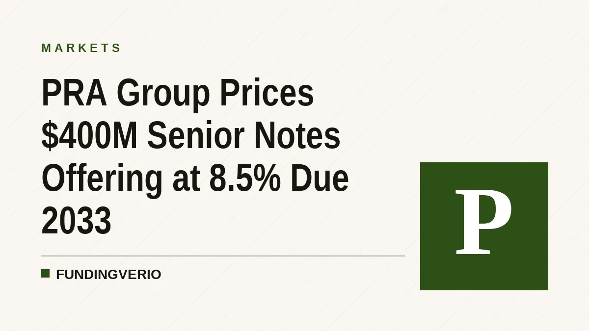 PRA Group Prices $400M Senior Notes Offering at 8.5% Due 2033