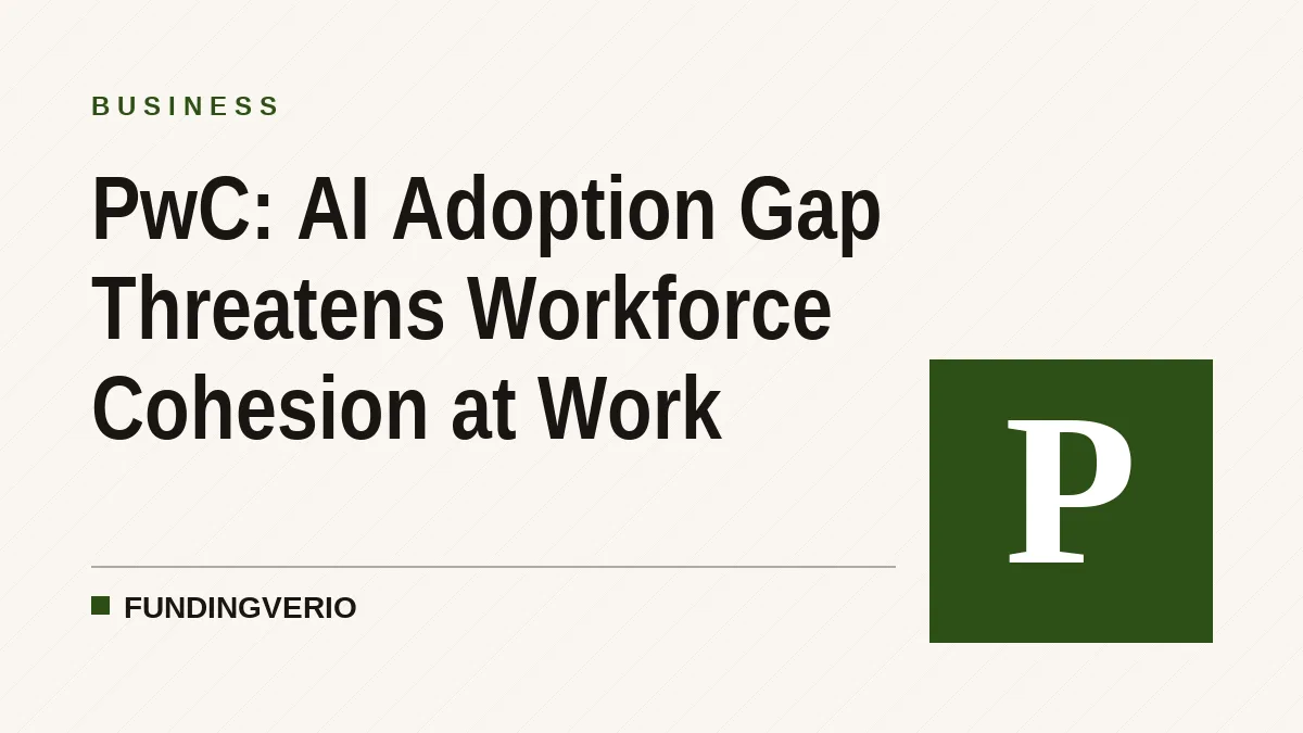 PwC: AI Adoption Gap Threatens Workforce Cohesion at Work