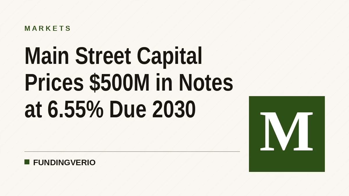 Main Street Capital Prices $500M in Notes at 6.55% Due 2030