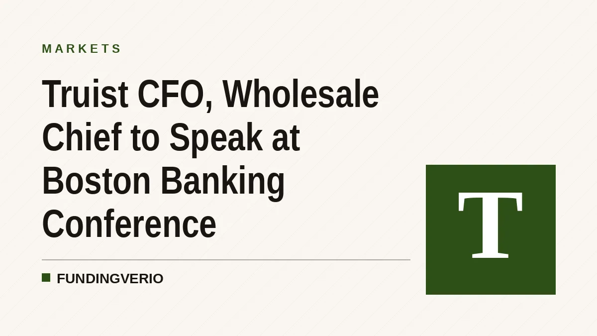 Truist CFO, Wholesale Chief to Speak at Boston Banking Conference