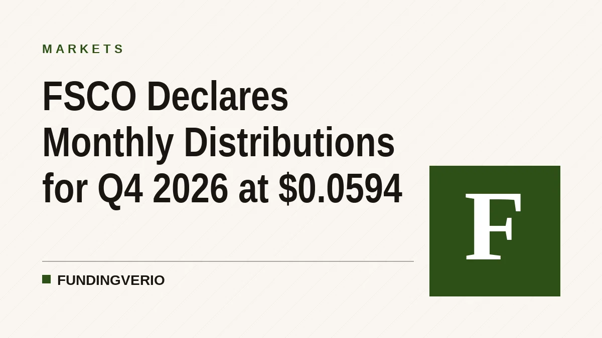 FSCO Declares Monthly Distributions for Q4 2026 at $0.0594