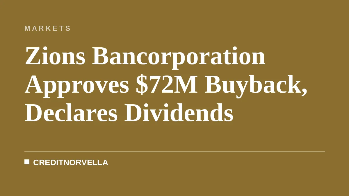 Zions Bancorporation Approves $72M Buyback, Declares Dividends