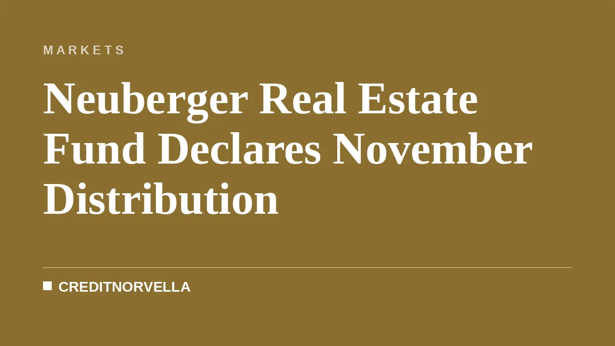 Neuberger Real Estate Fund Declares November Distribution
