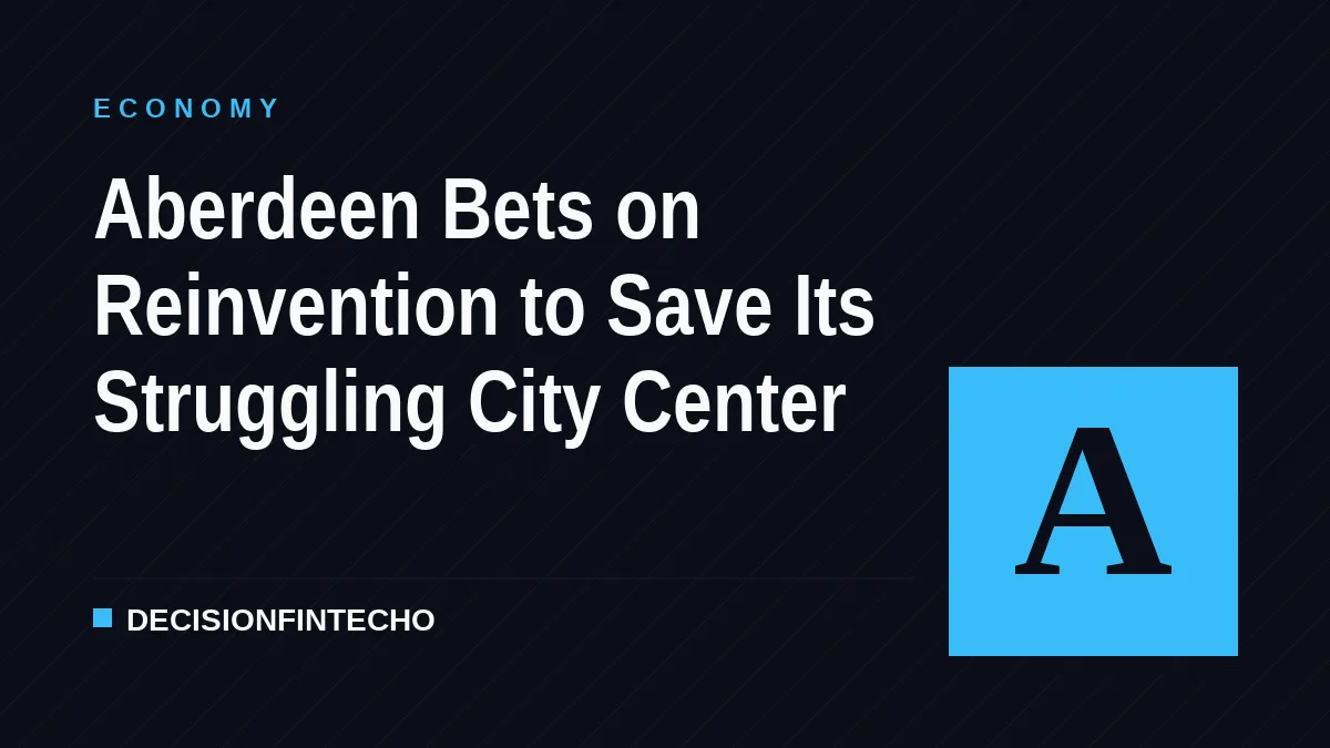 Aberdeen Bets on Reinvention to Save Its Struggling City Center