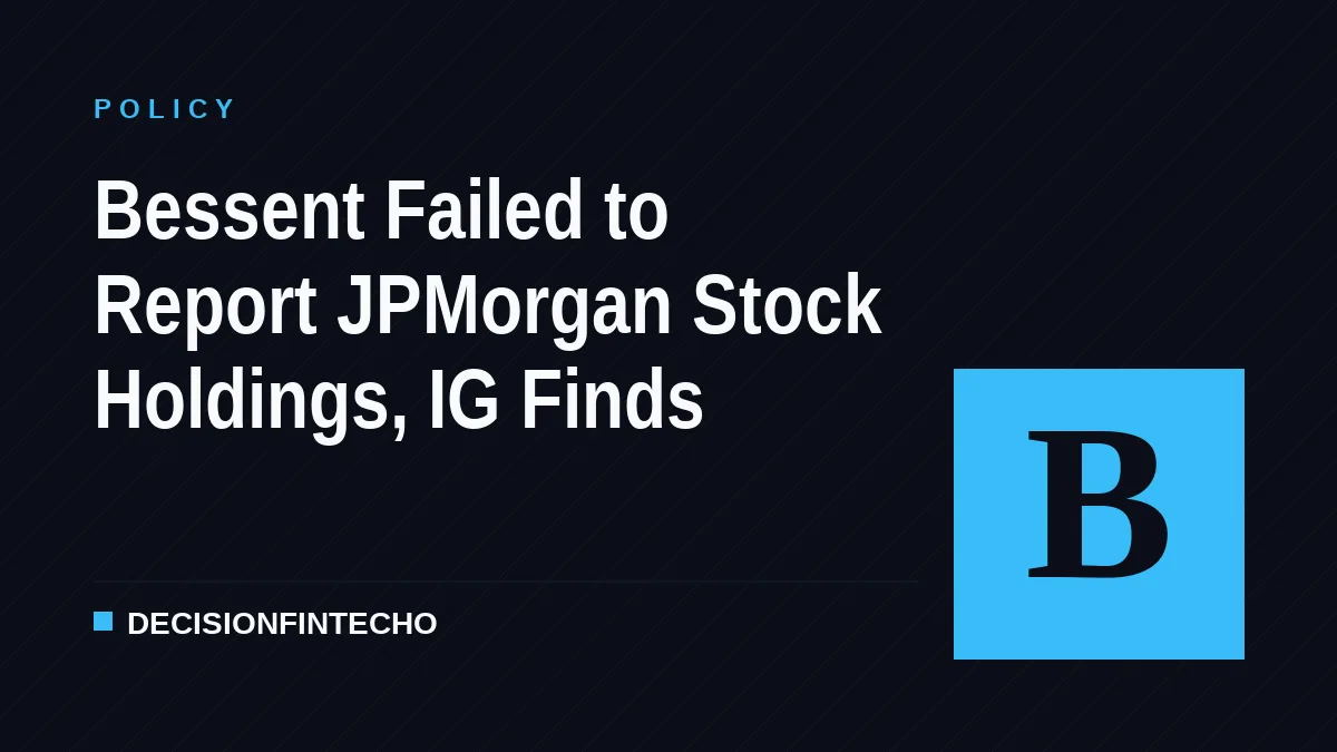 Bessent Failed to Report JPMorgan Stock Holdings, IG Finds