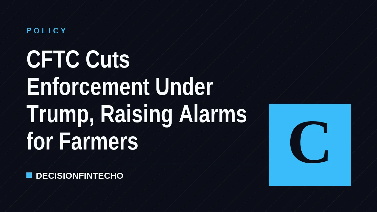 CFTC Cuts Enforcement Under Trump, Raising Alarms for Farmers