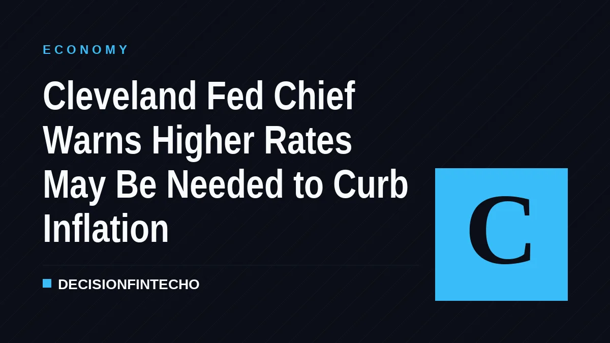 Cleveland Fed Chief Warns Higher Rates May Be Needed to Curb Inflation