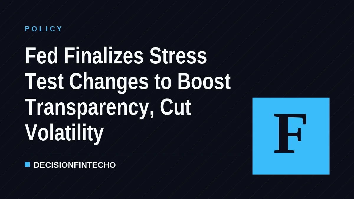 Fed Finalizes Stress Test Changes to Boost Transparency, Cut Volatility