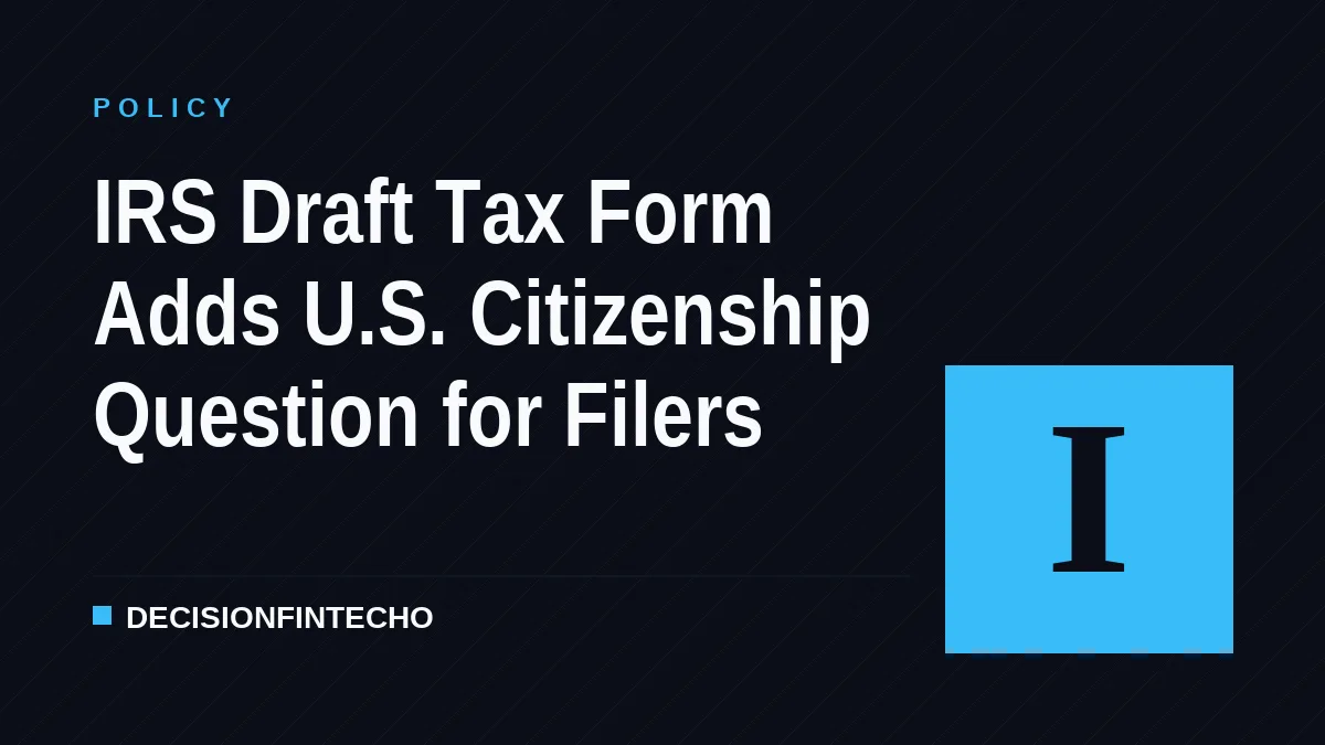 IRS Draft Tax Form Adds U.S. Citizenship Question for Filers