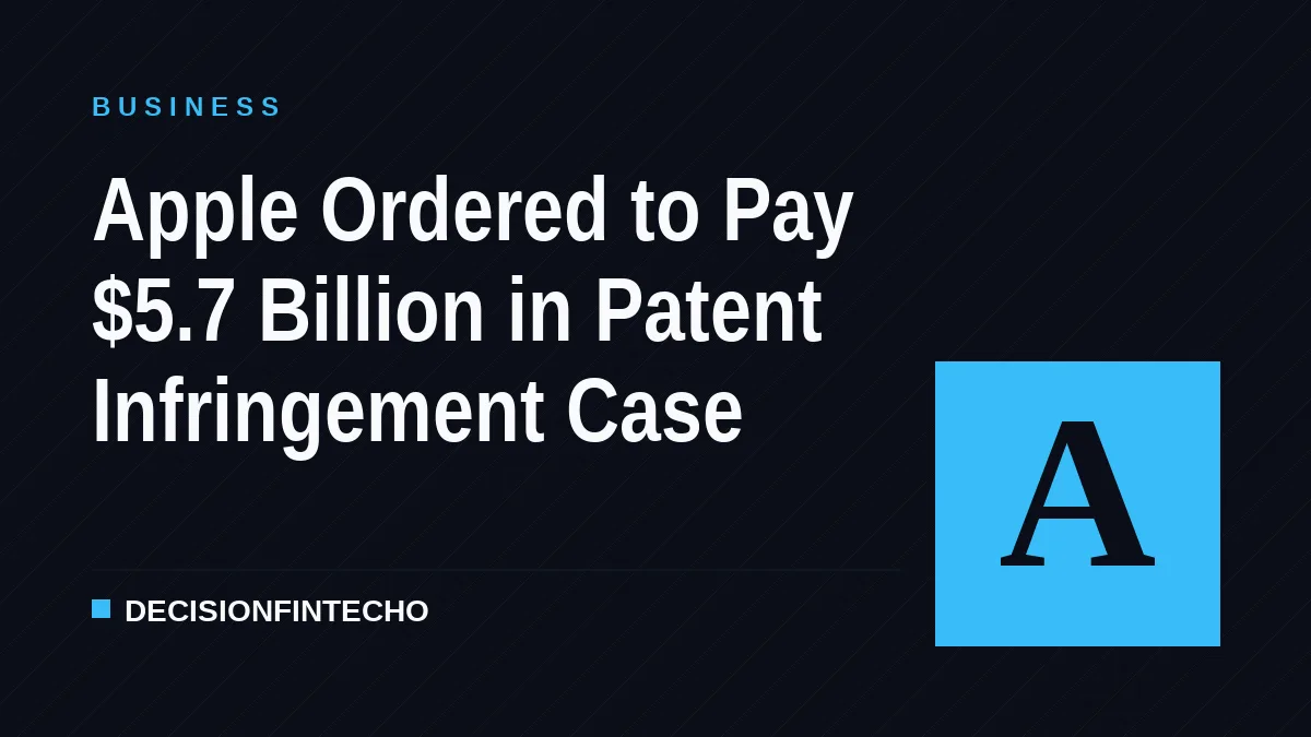 Apple Ordered to Pay $5.7 Billion in Patent Infringement Case
