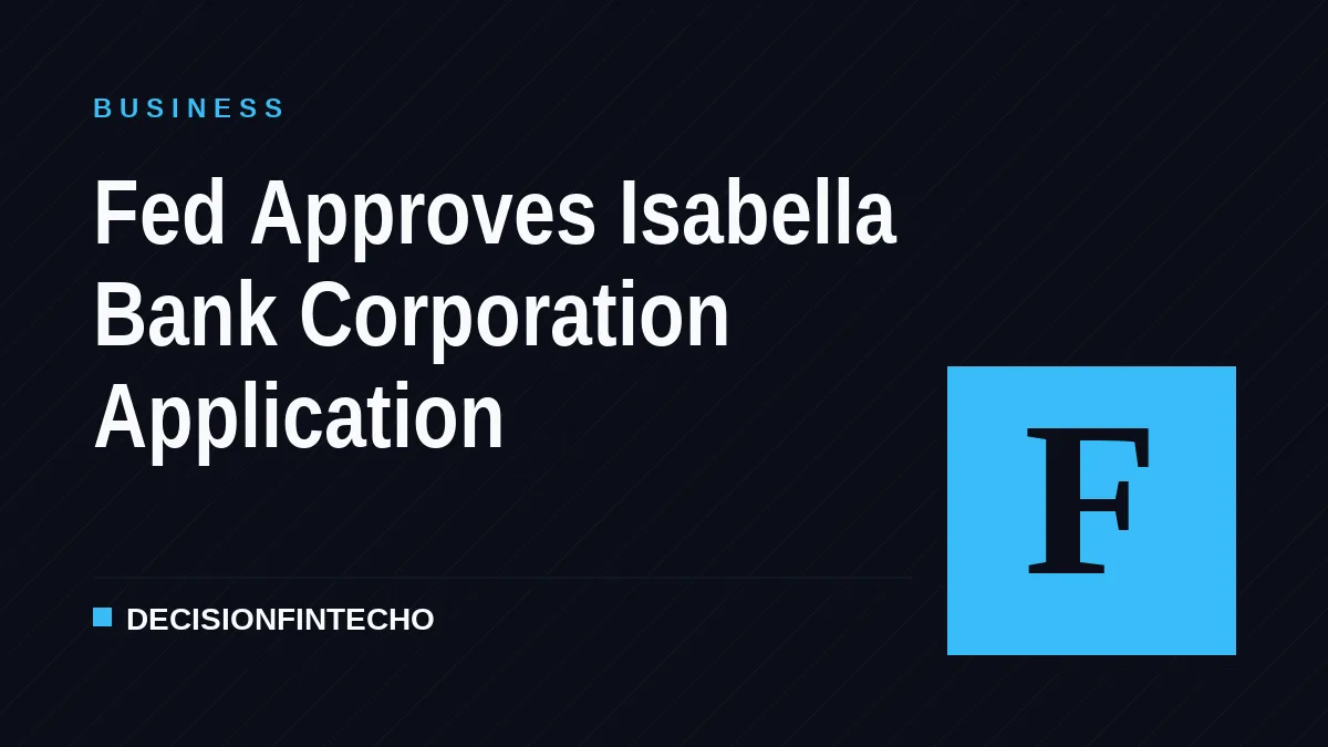 Fed Approves Isabella Bank Corporation Application
