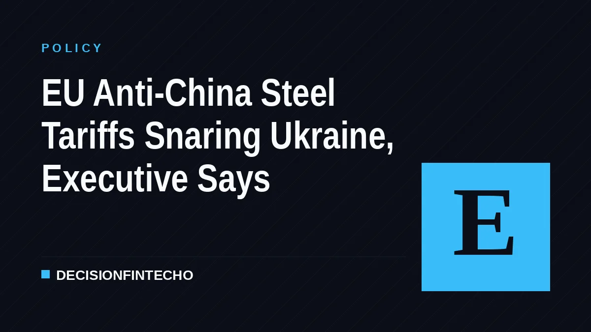 EU Anti-China Steel Tariffs Snaring Ukraine, Executive Says