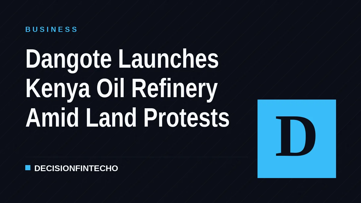 Dangote Launches Kenya Oil Refinery Amid Land Protests