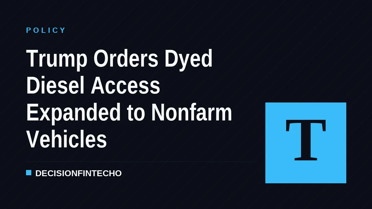 Trump Orders Dyed Diesel Access Expanded to Nonfarm Vehicles