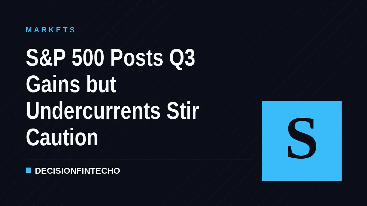 S&P 500 Posts Q3 Gains but Undercurrents Stir Caution