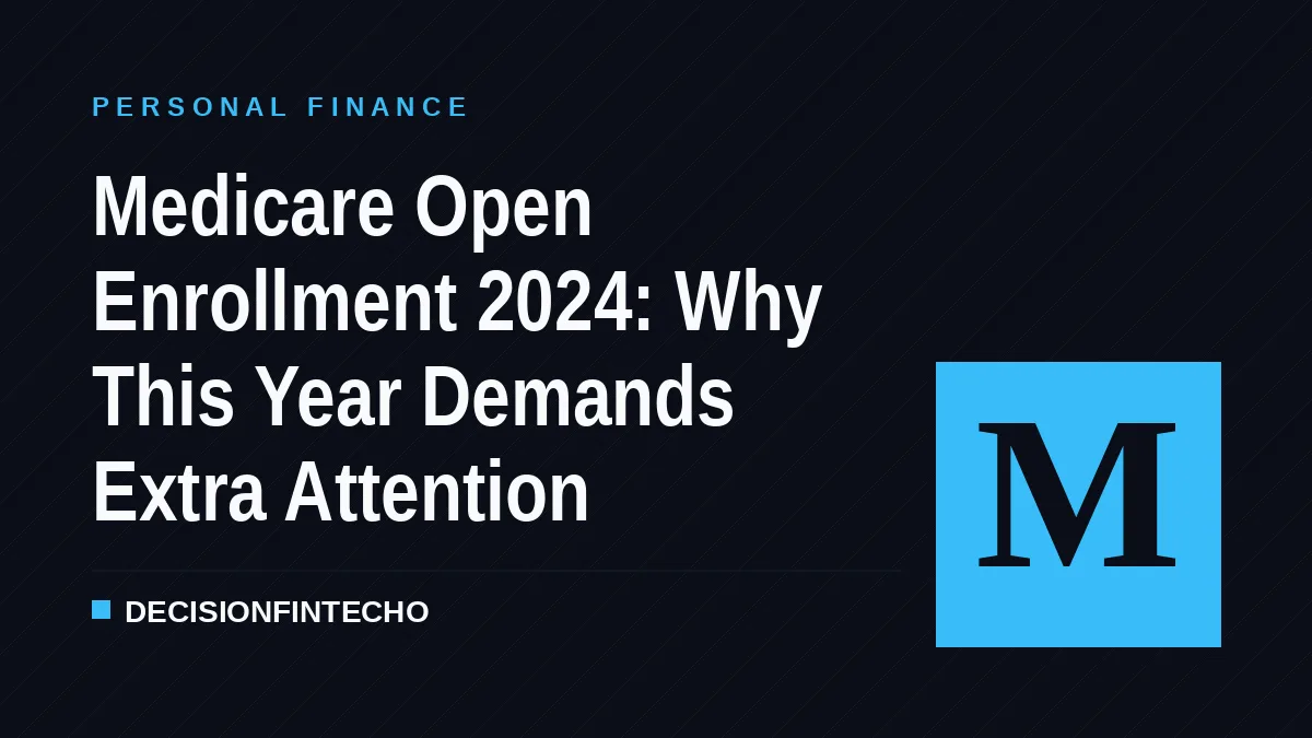 Medicare Open Enrollment 2024: Why This Year Demands Extra Attention