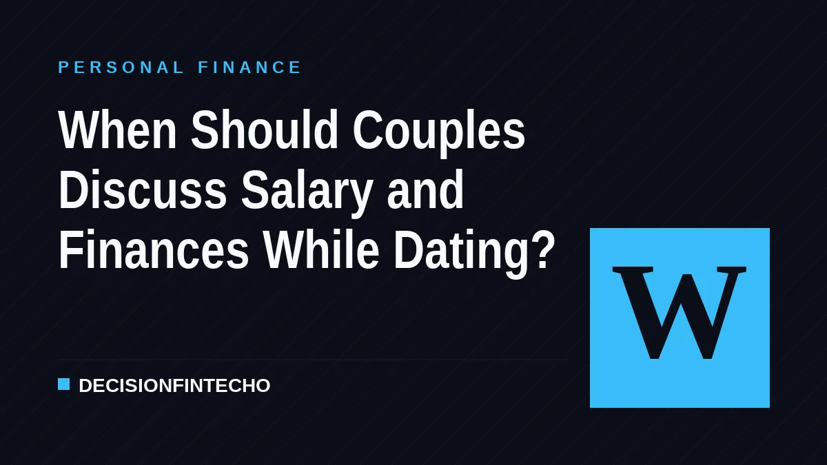 When Should Couples Discuss Salary and Finances While Dating?
