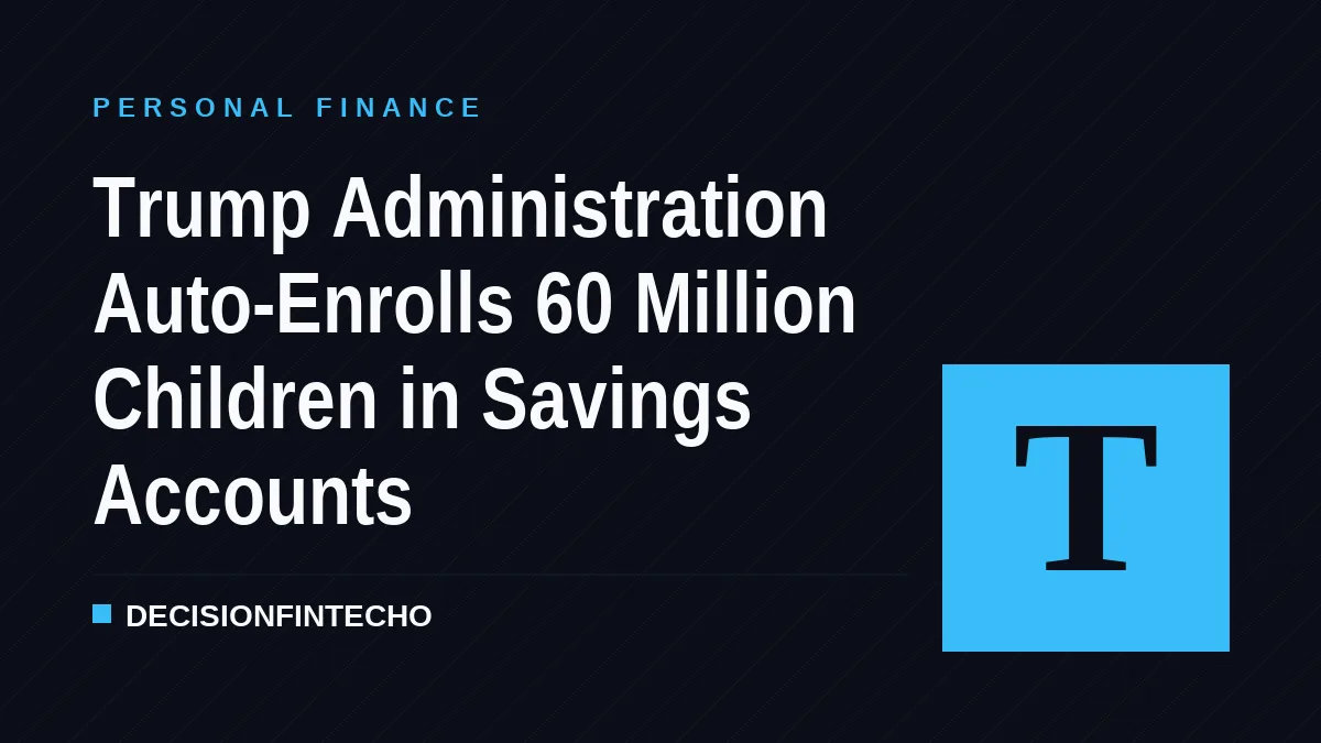 Trump Administration Auto-Enrolls 60 Million Children in Savings Accounts
