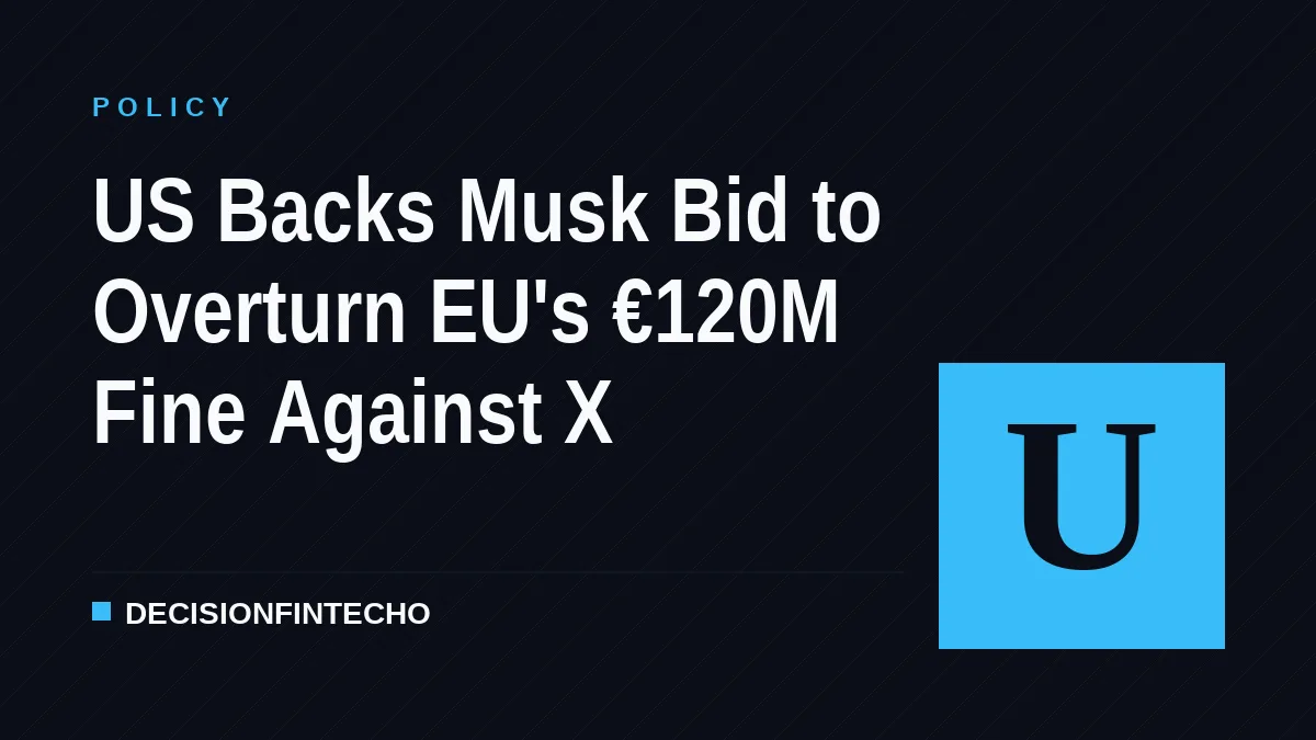 US Backs Musk Bid to Overturn EU's €120M Fine Against X