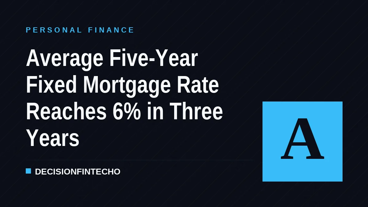 Average Five-Year Fixed Mortgage Rate Reaches 6% in Three Years