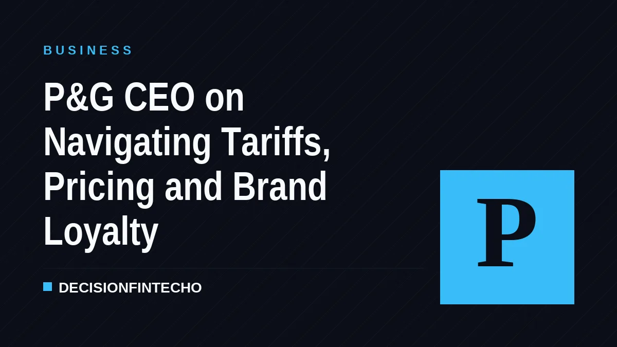 P&G CEO on Navigating Tariffs, Pricing and Brand Loyalty