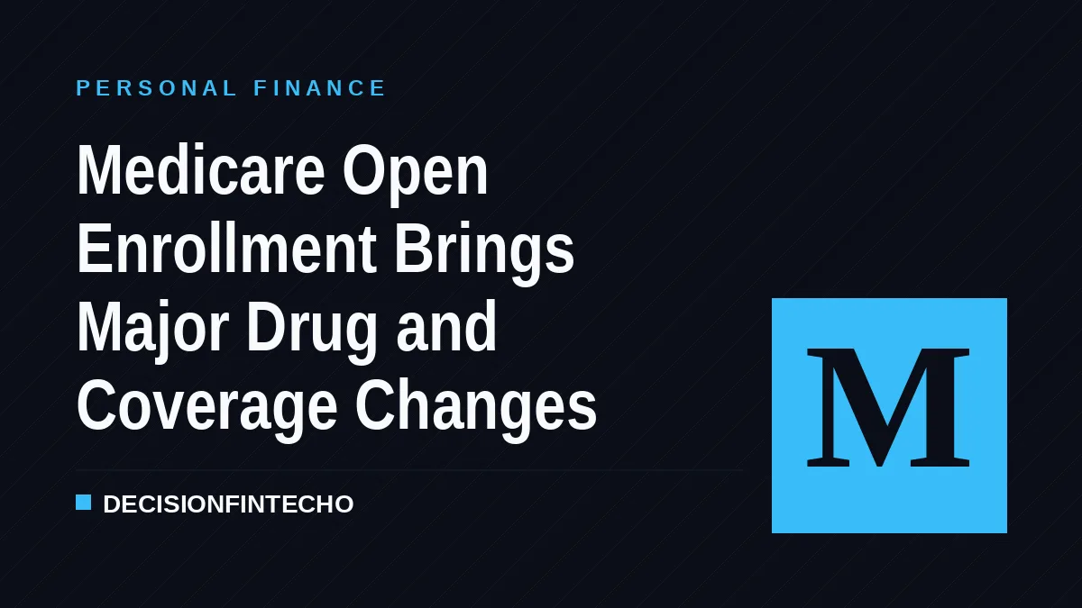 Medicare Open Enrollment Brings Major Drug and Coverage Changes