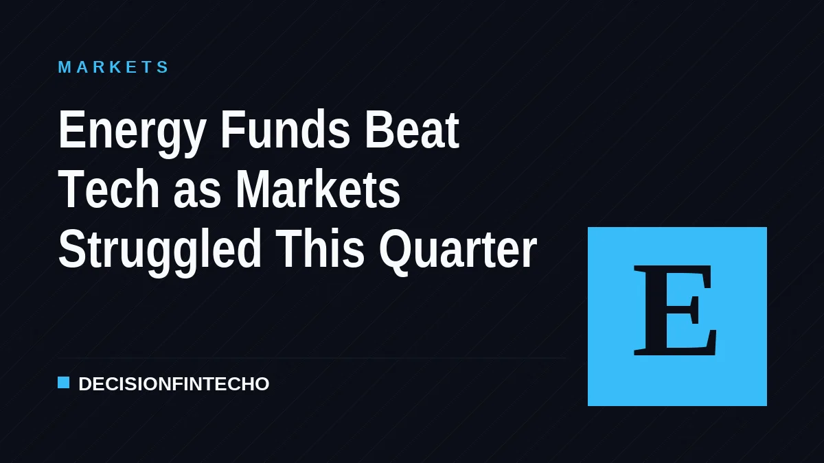 Energy Funds Beat Tech as Markets Struggled This Quarter
