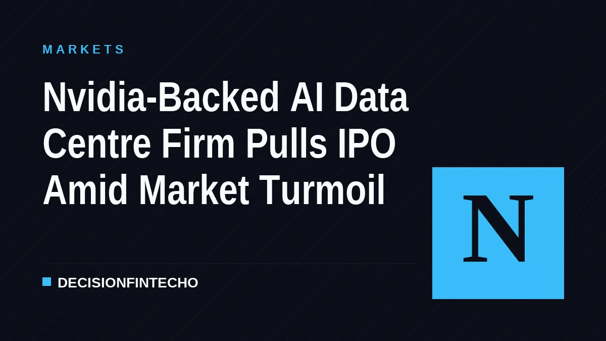Nvidia-Backed AI Data Centre Firm Pulls IPO Amid Market Turmoil
