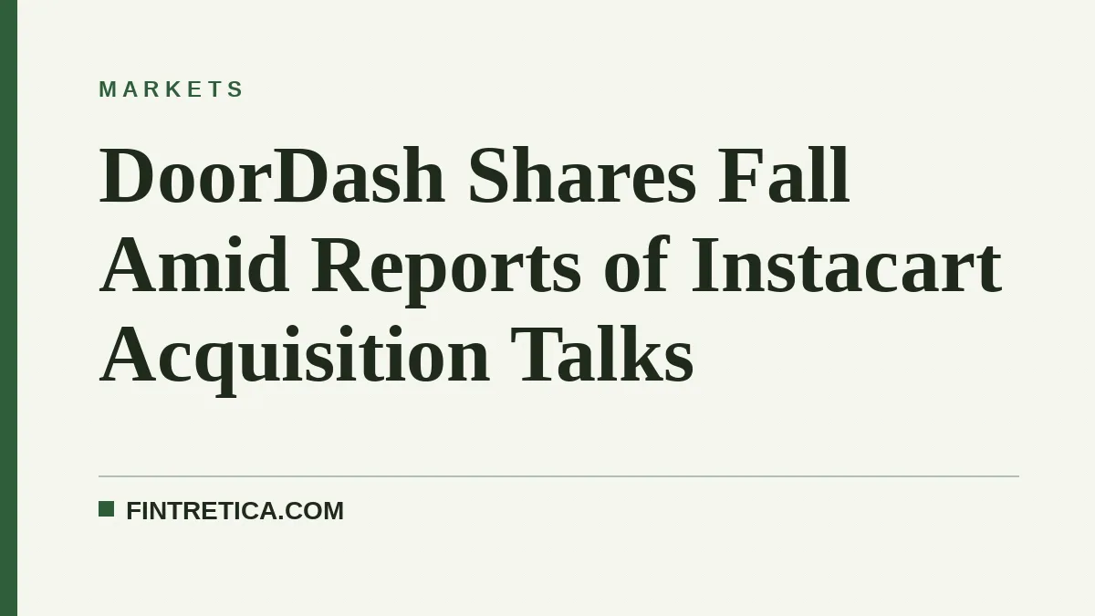 DoorDash Shares Fall Amid Reports of Instacart Acquisition Talks