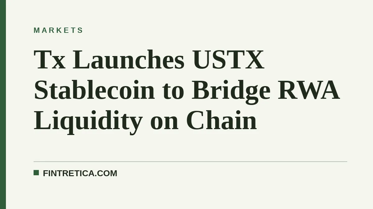 Tx Launches USTX Stablecoin to Bridge RWA Liquidity on Chain