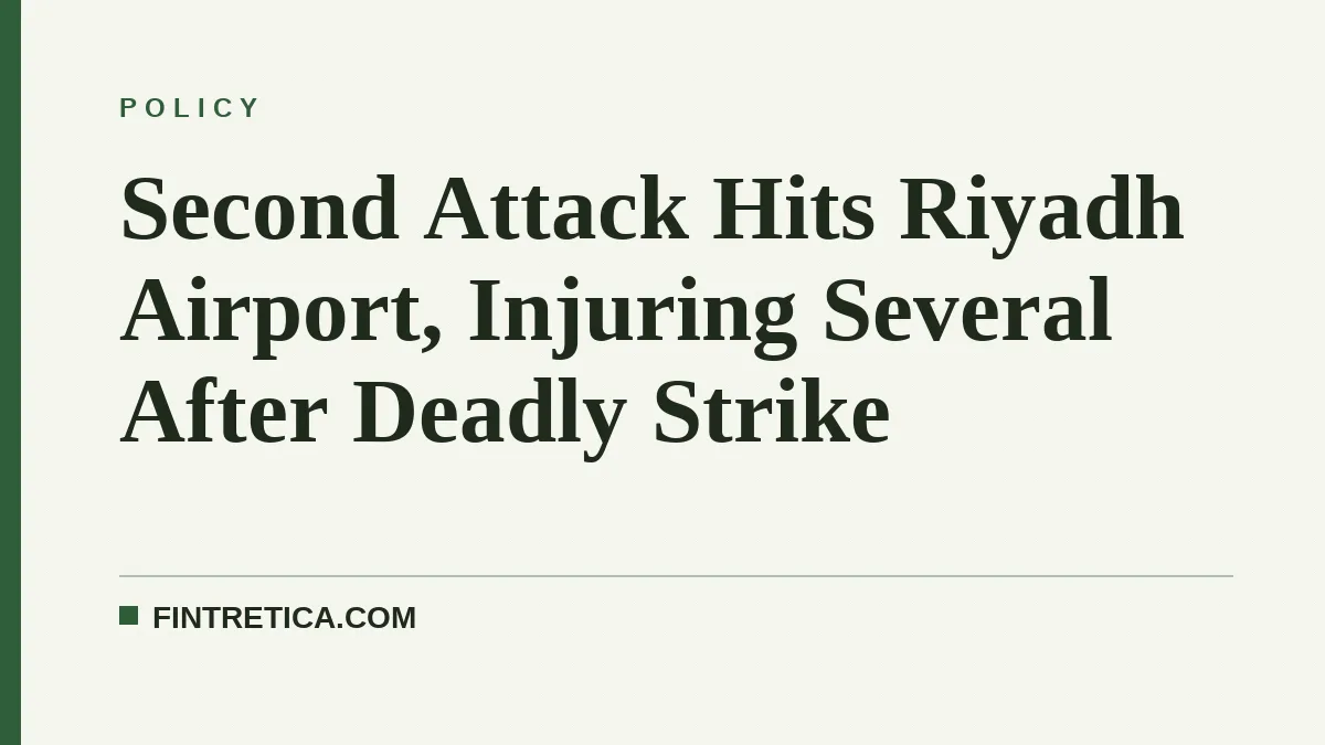 Second Attack Hits Riyadh Airport, Injuring Several After Deadly Strike