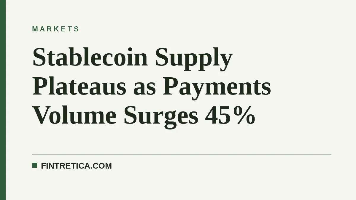 Stablecoin Supply Plateaus as Payments Volume Surges 45%