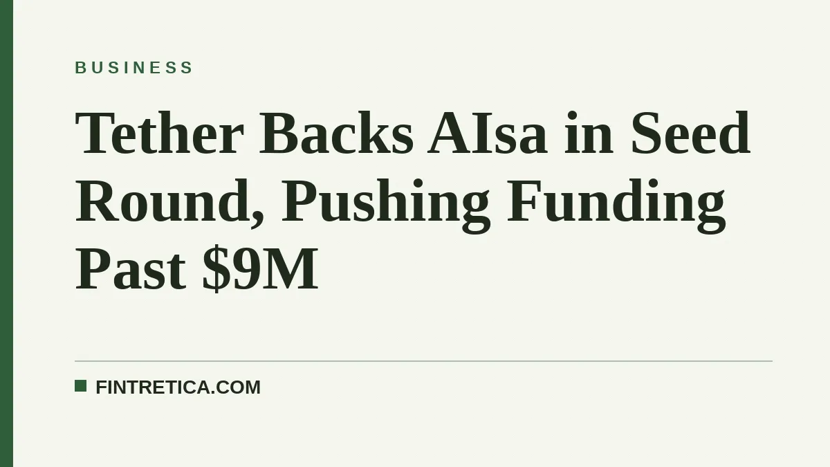 Tether Backs AIsa in Seed Round, Pushing Funding Past $9M