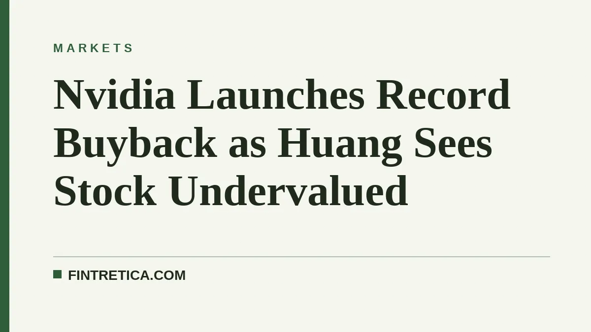 Nvidia Launches Record Buyback as Huang Sees Stock Undervalued