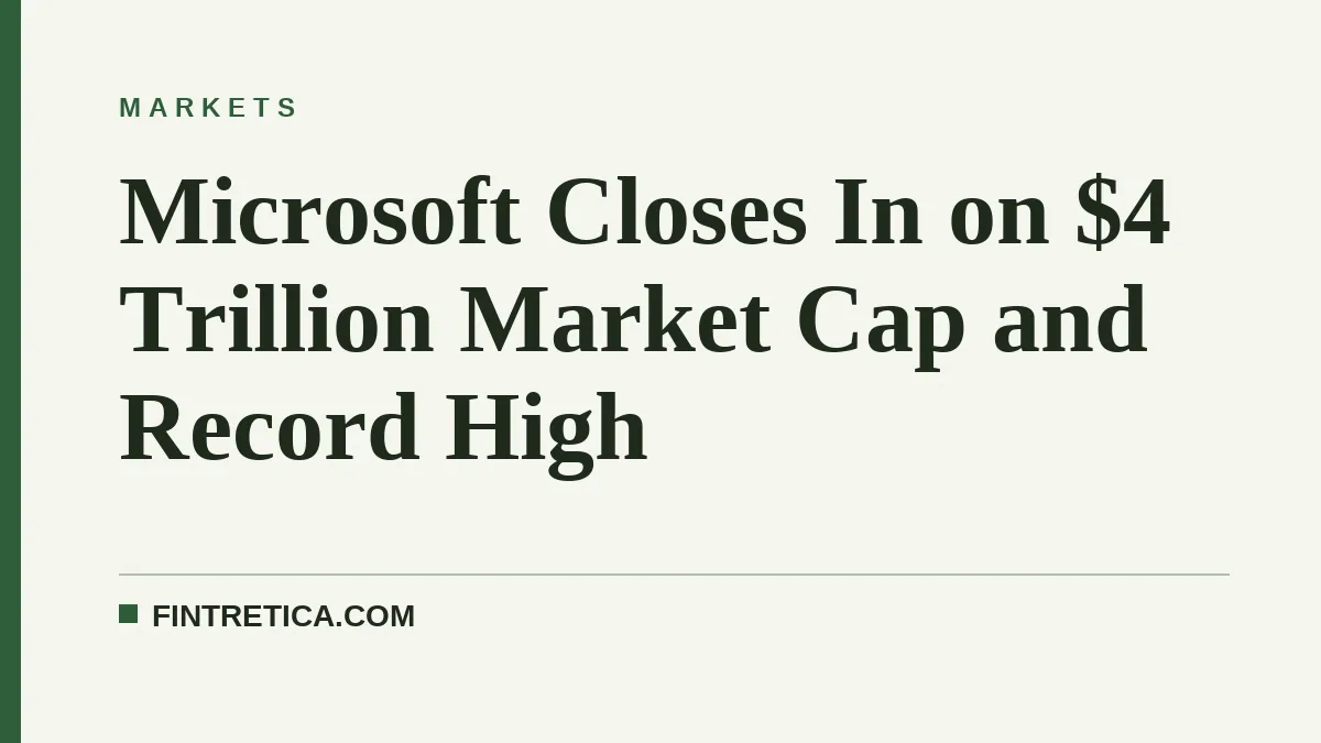 Microsoft Closes In on $4 Trillion Market Cap and Record High