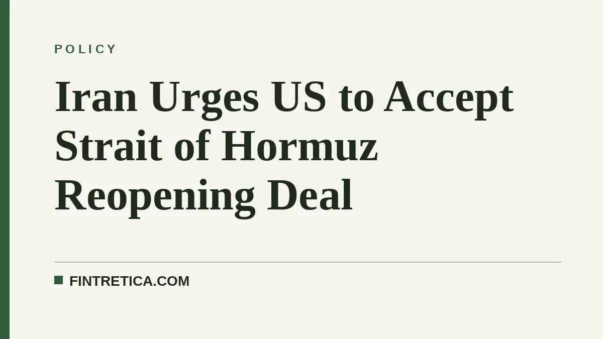 Iran Urges US to Accept Strait of Hormuz Reopening Deal