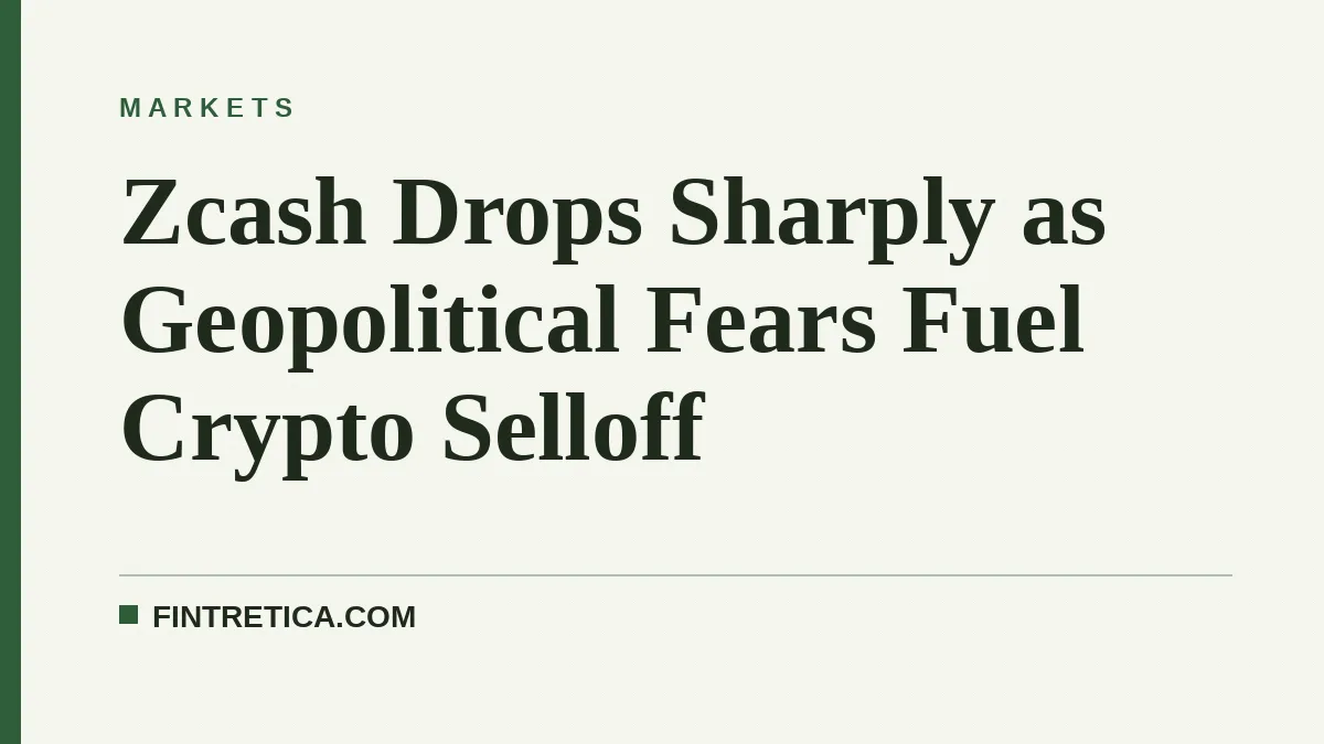 Zcash Drops Sharply as Geopolitical Fears Fuel Crypto Selloff