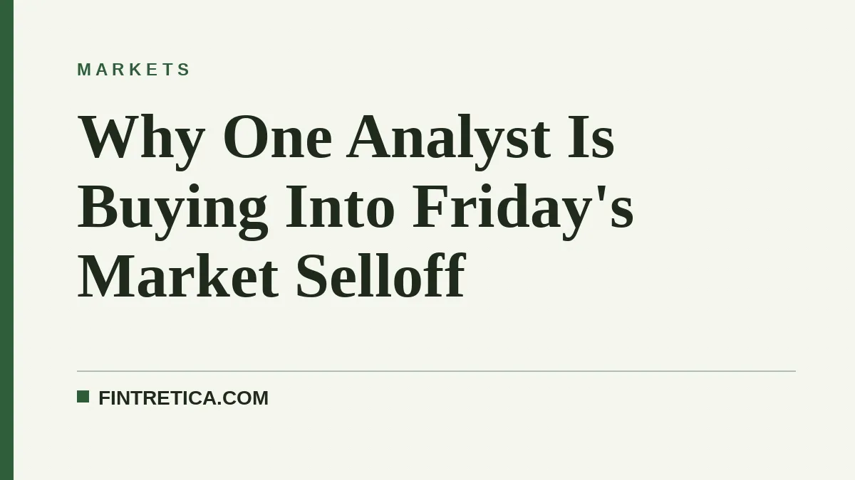 Why One Analyst Is Buying Into Friday's Market Selloff
