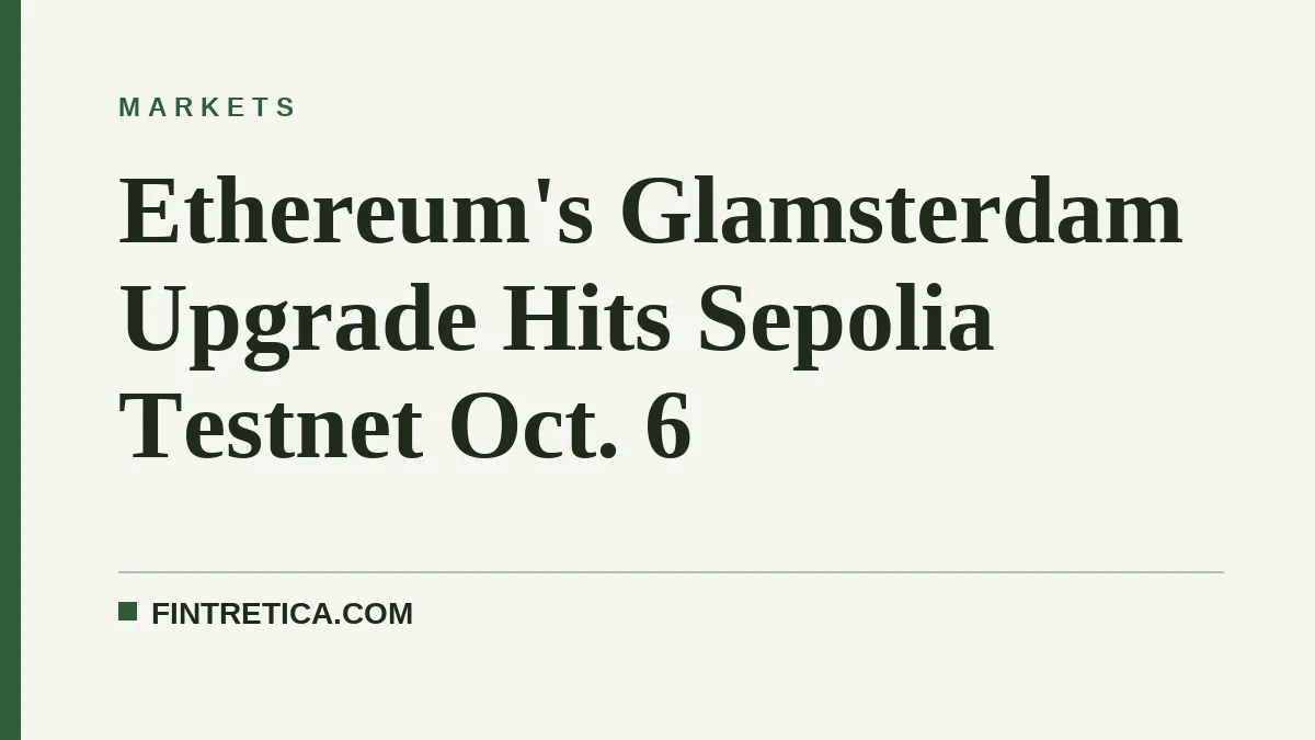 Ethereum's Glamsterdam Upgrade Hits Sepolia Testnet Oct. 6