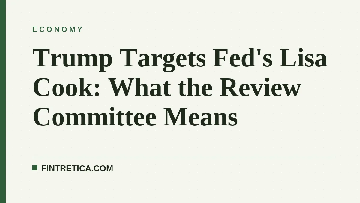 Trump Targets Fed's Lisa Cook: What the Review Committee Means