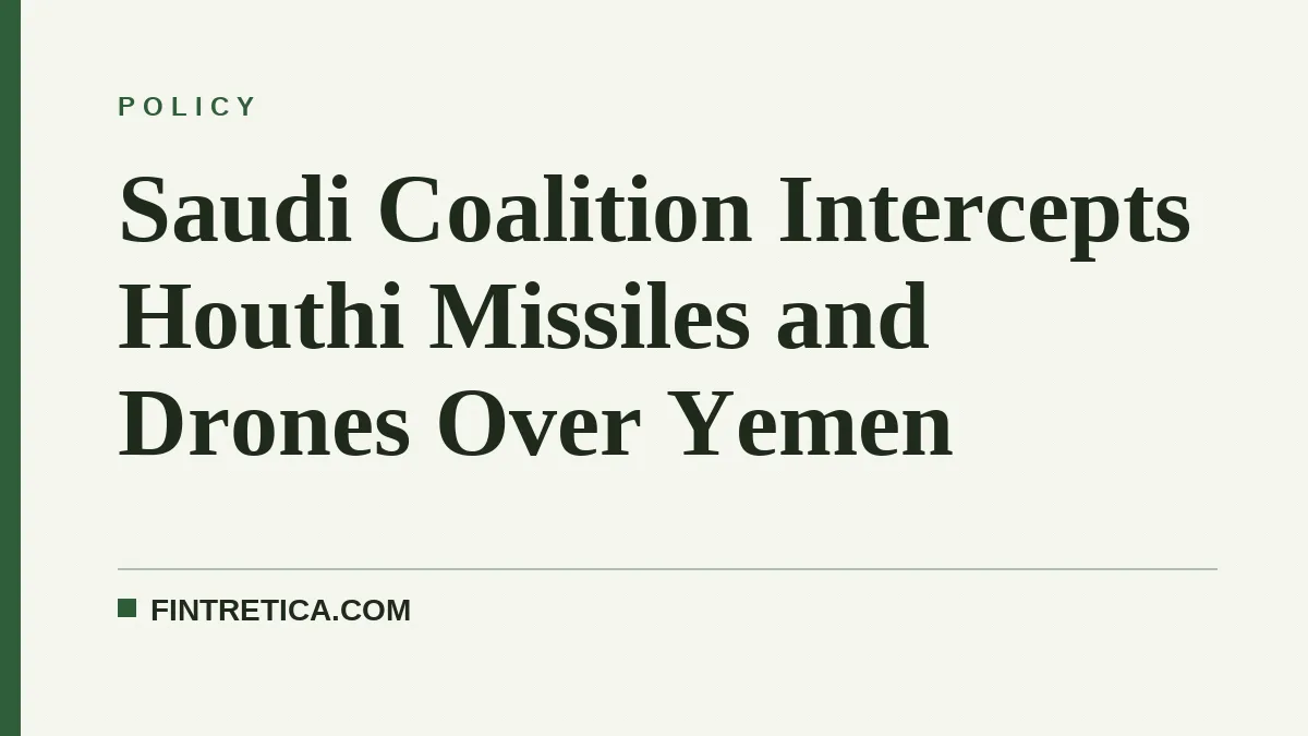 Saudi Coalition Intercepts Houthi Missiles and Drones Over Yemen