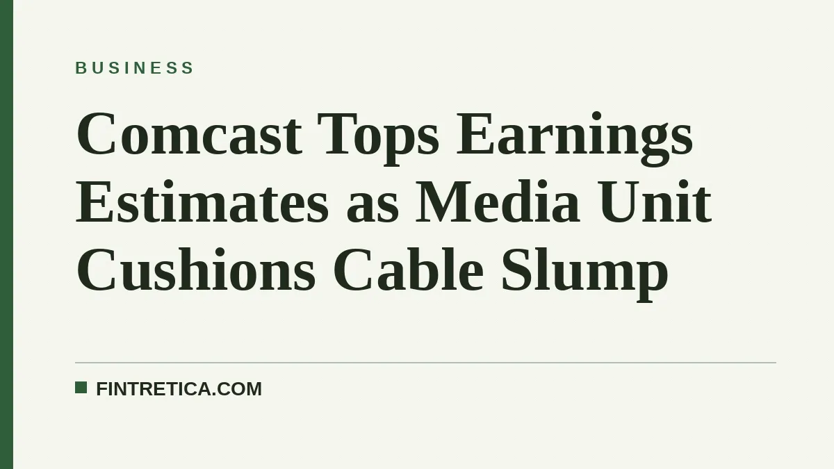 Comcast Tops Earnings Estimates as Media Unit Cushions Cable Slump