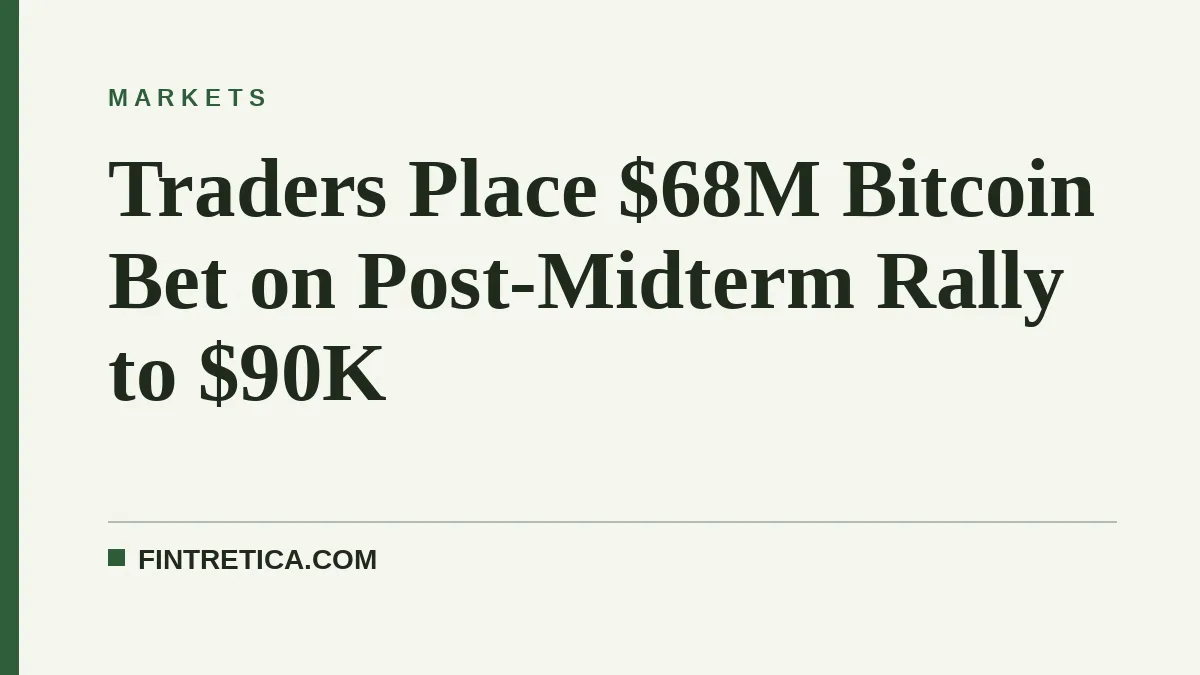 Traders Place $68M Bitcoin Bet on Post-Midterm Rally to $90K