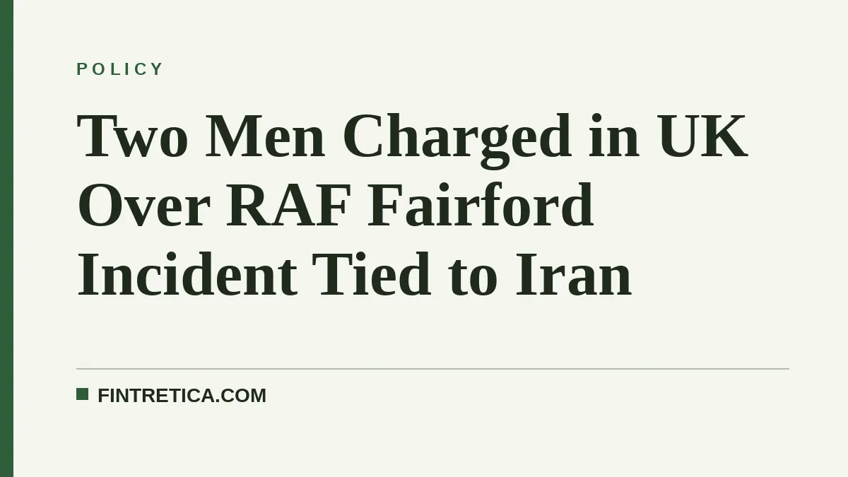Two Men Charged in UK Over RAF Fairford Incident Tied to Iran