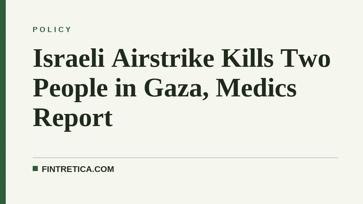 Israeli Airstrike Kills Two People in Gaza, Medics Report