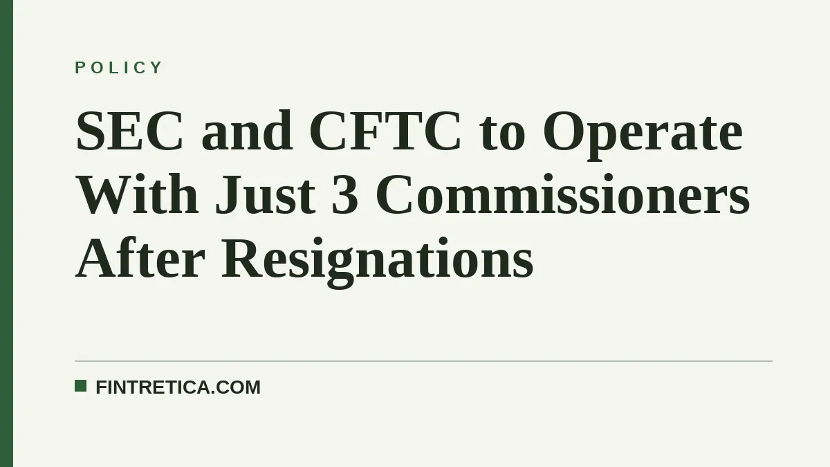 SEC and CFTC to Operate With Just 3 Commissioners After Resignations