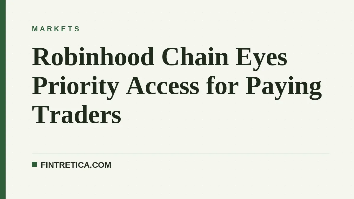 Robinhood Chain Eyes Priority Access for Paying Traders