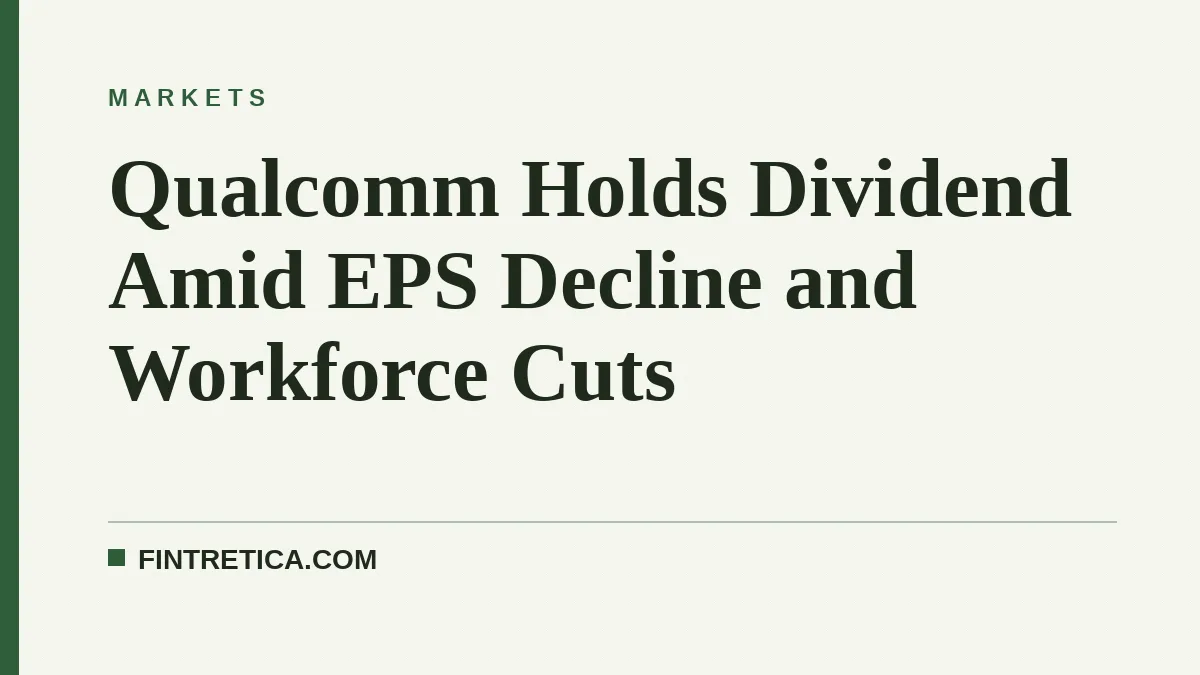 Qualcomm Holds Dividend Amid EPS Decline and Workforce Cuts