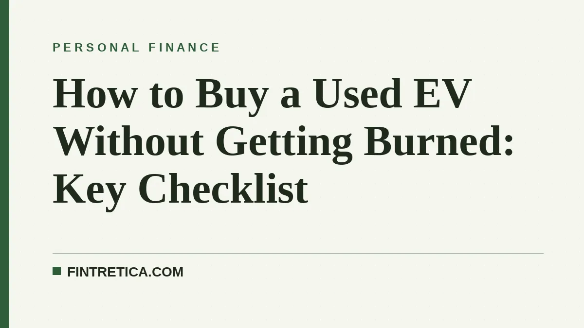 How to Buy a Used EV Without Getting Burned: Key Checklist