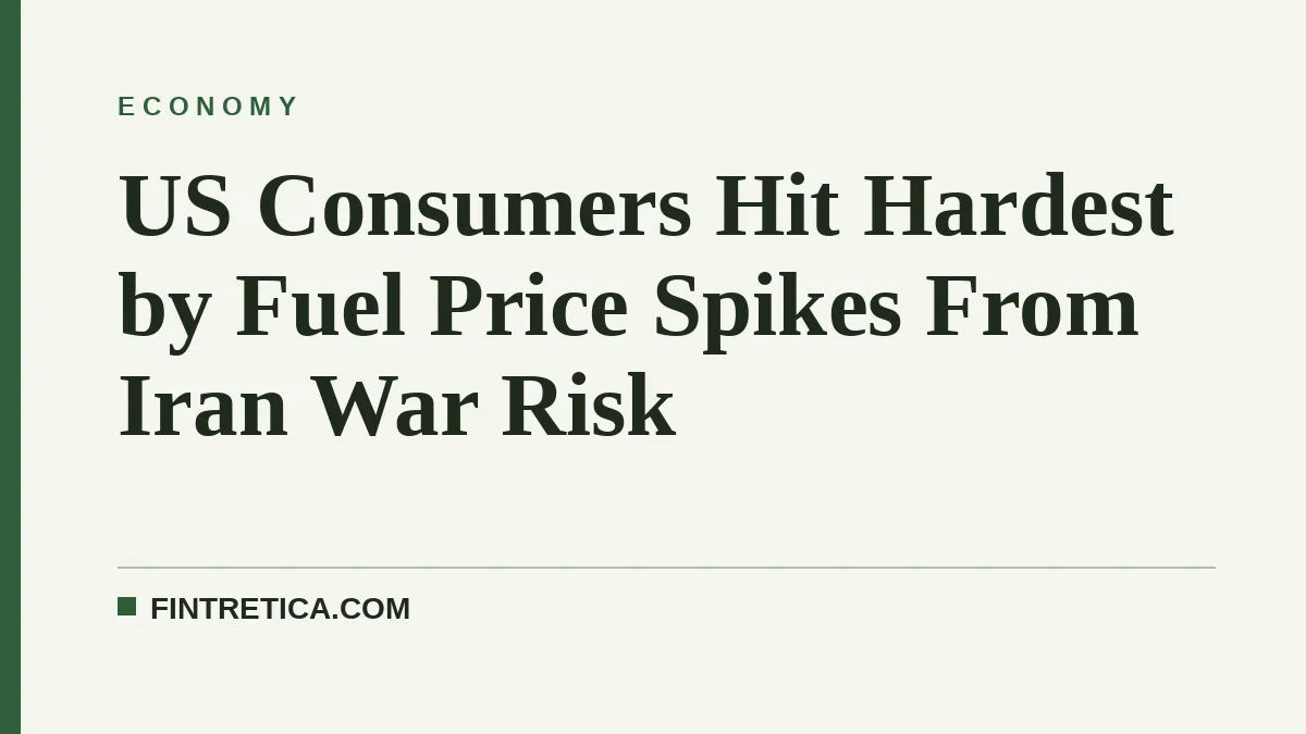 US Consumers Hit Hardest by Fuel Price Spikes From Iran War Risk